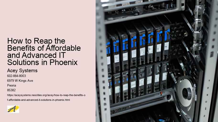 How to Reap the Benefits of Affordable and Advanced IT Solutions in Phoenix